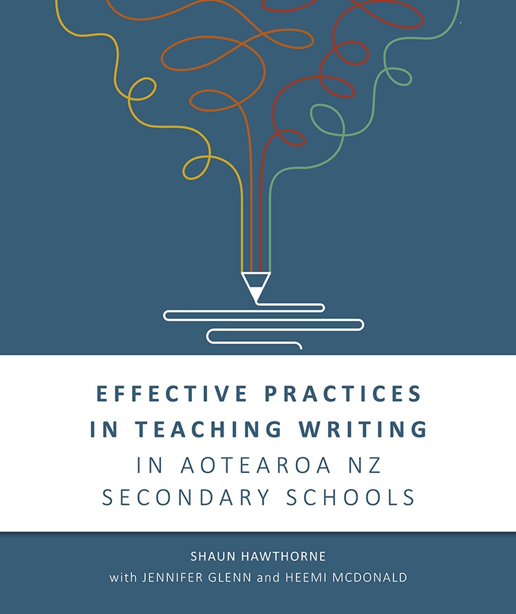 Effective Practices in Teaching Writing in Aotearoa NZ Secondary Schools